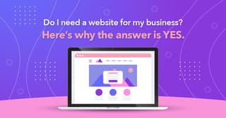 Do I Need a Website for My Business? Here’s Why the Answer is YES.
