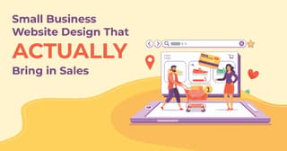 Small Business Website Design that ACTUALLY Bring in Sales