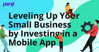 Leveling Up Your Small Business by Investing in a Mobile App