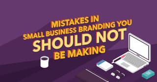 Mistakes in Small Business Branding You SHOULD NOT be Making