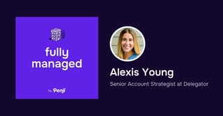 [Fully Managed] Alexis Young from Delegator Ep. 83