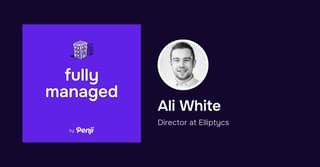 [Fully Managed] Ali White from Elliptycs Ep. 95