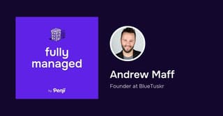 [Fully Managed] Andrew Maff Ep. 54 – Podcast Highlights and Transcript