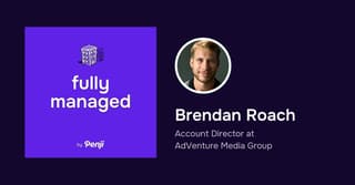 [Fully Managed] Brendan Roach Ep. 55 – Podcast Highlights and Transcript