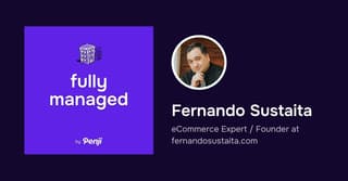 [Fully Managed] Fernando Sustaita from fernandosustaita.com Ep 62 – Transcript