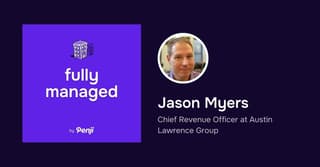 [Fully Managed] Jason Myers from Austin Lawrence Group Ep 63 – Transcript