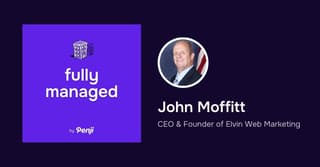 [Fully Managed] John Moffitt from Elvin Web Marketing Ep. 50