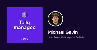 [Fully Managed] – Michael Gavin from Be Uniic Ep. 51 – Transcript