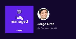 [Fully Managed] Jorge Ortiz from Venditi Ep. 150