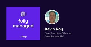 [Fully Managed] Kevin Roy from Green Banana SEO Ep. 126