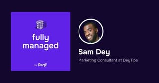 [Fully Managed] Sam Dey from DEY Tips & Audio – Ep. 113