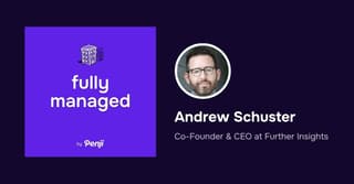 [Fully Managed] Andrew Schuster from Further Insights Ep. 185