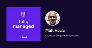 [Fully Managed] Matt Vucic from Greyburn Productions Ep. 177