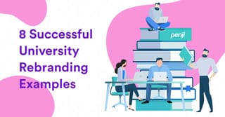 8 Successful University Rebranding Examples