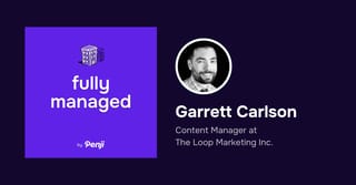 [Fully Managed] Garrett Carlson from The Loop Marketing Ep. 106