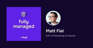 [Fully Managed] Matt Fiel from Penrod Ep. 72