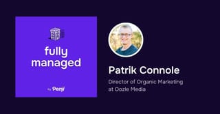[Fully Managed] Patrik Connole Ep. 61 – Podcast Highlights and Transcript