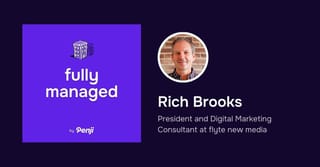 [Fully Managed] Rich Brooks from flyte new media Ep. 67
