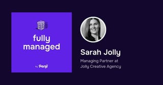 [Fully Managed] Sarah Jolly Ep. 69