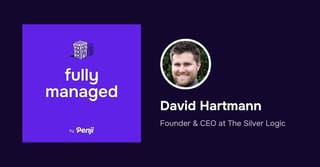 [Fully Managed] David Hartmann from The Silver Logic Ep. 215