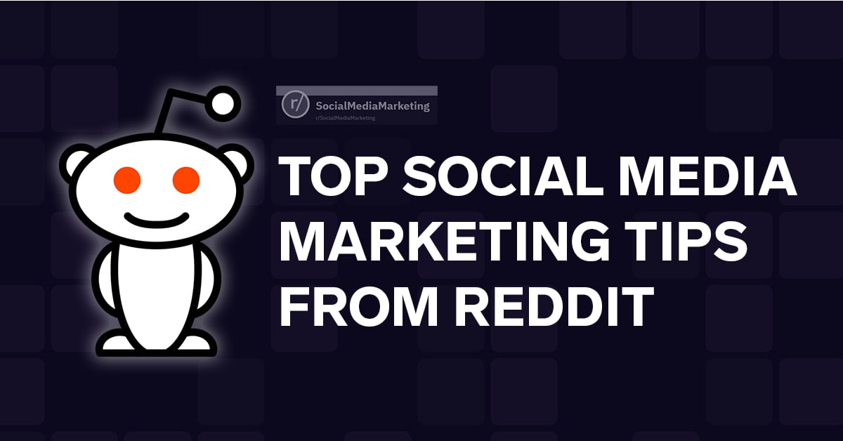 Top 11 Tips for Social Media Marketing (according to Reddit ...